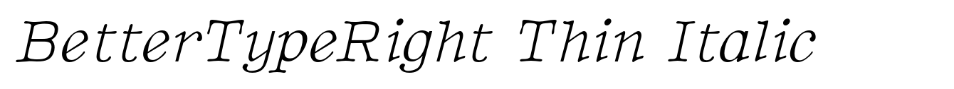 BetterTypeRight Thin Italic